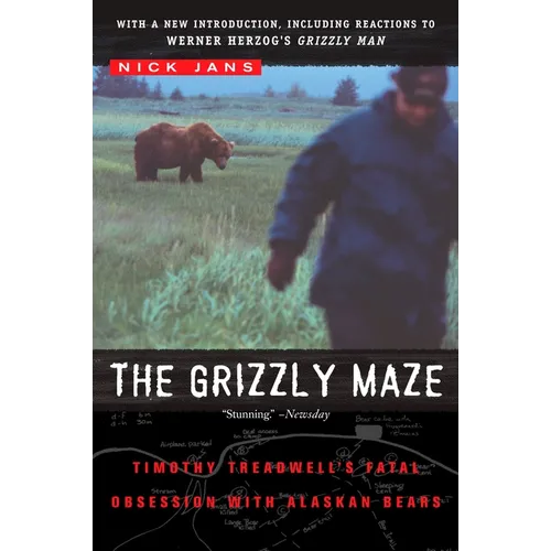 The Grizzly Maze: Timothy Treadwell's Fatal Obsession with Alaskan Bears - Paperback