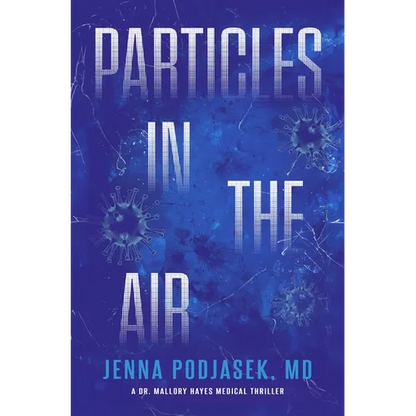 Particles in the Air: A Dr. Mallory Hayes Medical Thriller - Hardcover