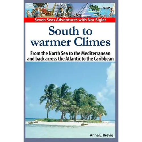 South to warmer Climes: From the North Sea to the Mediterranean and back across the Atlantic to the Caribbean. - Paperback