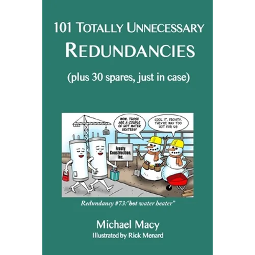 101 Totally Unnecessary Redundancies: plus 30 spares, just in case - Paperback