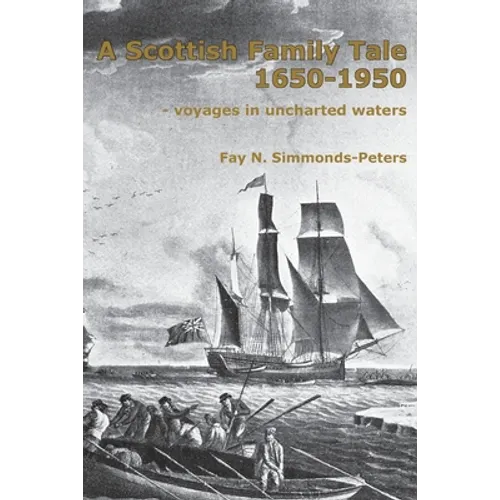 A Scottish Family Tale 1650-1950: - voyages in uncharted waters - Paperback