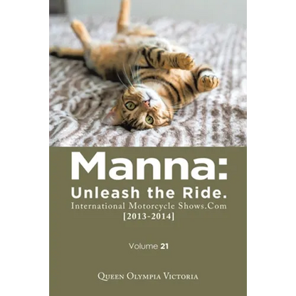 Manna: Unleash the Ride. International Motorcycle Shows.Com [2013-2014]: Volume 21 - Paperback