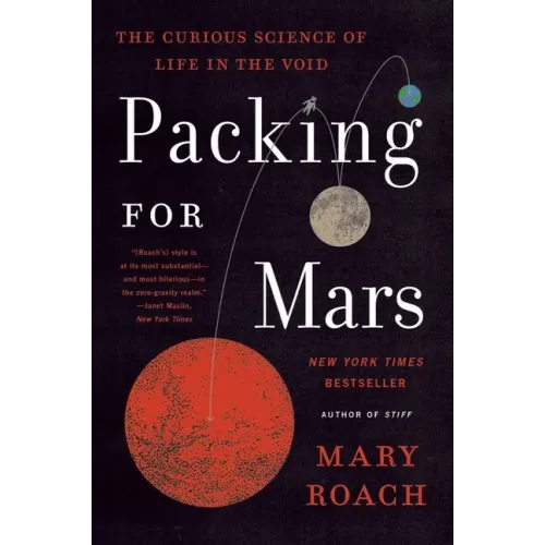 Packing for Mars: The Curious Science of Life in the Void