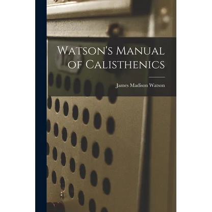Watson's Manual of Calisthenics - Paperback