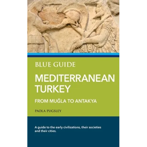 Blue Guide Mediterranean Turkey: From Muğla to Antakya - Paperback
