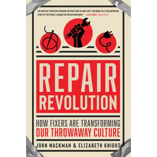 Repair Revolution: How Fixers Are Transforming Our Throwaway Culture - Paperback