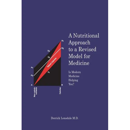 A Nutritional Approach to a Revised Model for Medicine: Is Modern Medicine Helping You? - Paperback
