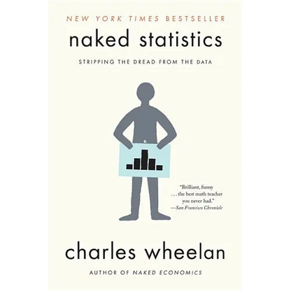 Naked Statistics: Stripping the Dread from the Data - Paperback