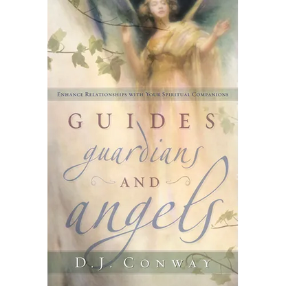 Guides, Guardians and Angels: Enhance Relationships with Your Spiritual Companions - Paperback