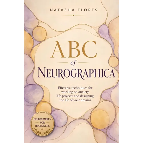 ABC of Neurographica: PRACTICAL NEUROGRAPHIC BOOK: Effective techniques for working on anxiety, life projects and designing the life of your dreams. - Paperback
