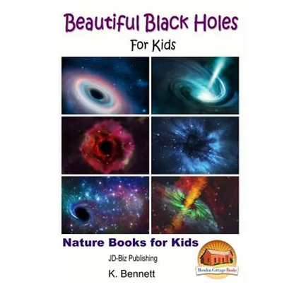 Beautiful Black Holes For Kids - Paperback