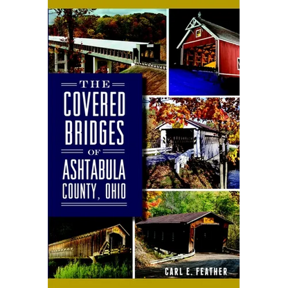 The Covered Bridges of Ashtabula County, Ohio - Paperback