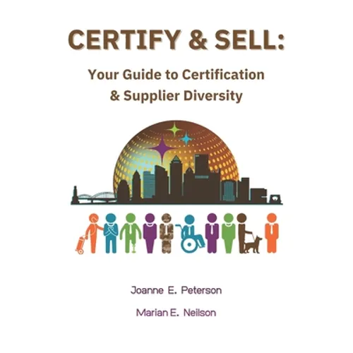 Certify & Sell: Your Guide to Certification & Supplier Diversity - Paperback