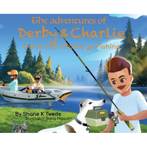 The Adventures of Derby & Charlie - Derby and Charlie go Fishing: The Magic of Attitude - Hardcover