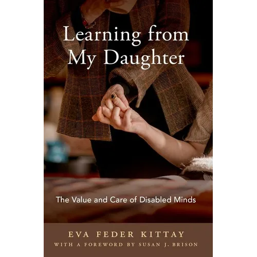 Learning from My Daughter: The Value and Care of Disabled Minds - Paperback