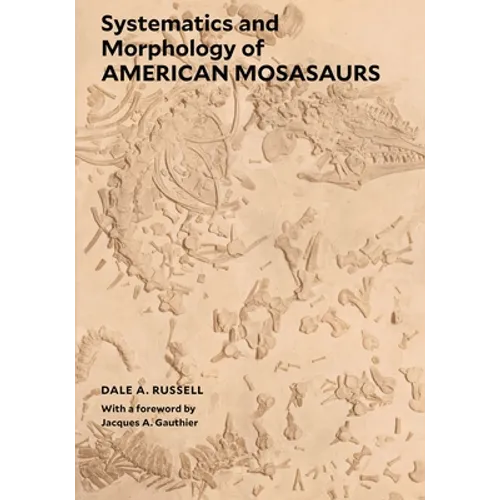 Systematics and Morphology of American Mosasaurs - Paperback