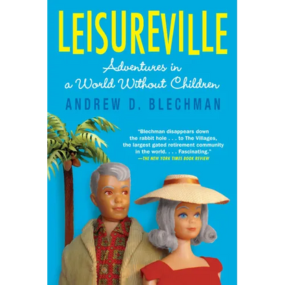 Leisureville: Adventures in a World Without Children - Paperback