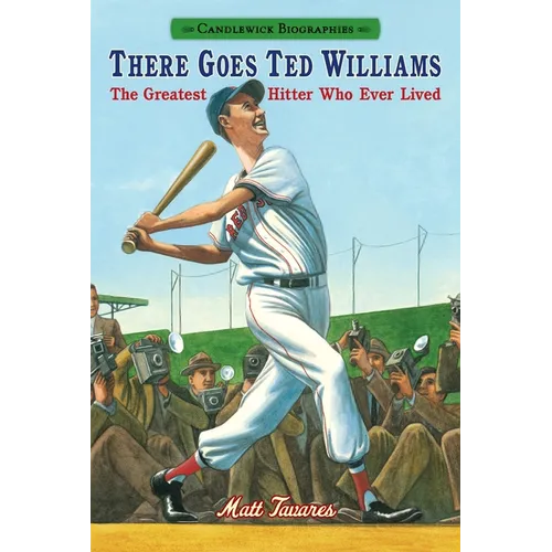 There Goes Ted Williams: The Greatest Hitter Who Ever Lived: Candlewick Biographies - Hardcover