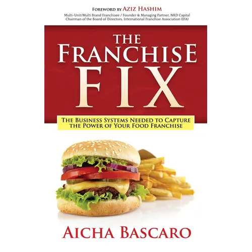 The Franchise Fix: The Business Systems Needed to Capture the Power of Your Food Franchise - Paperback