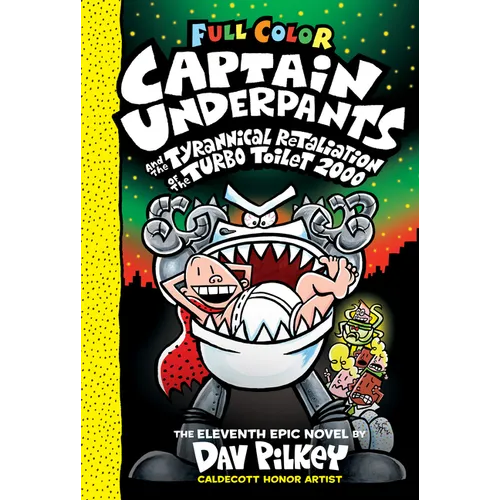 Captain Underpants and the Tyrannical Retaliation of the Turbo Toilet 2000: Color Edition (Captain Underpants #11): From the Creator of Dog Man: Volum - Hardcover