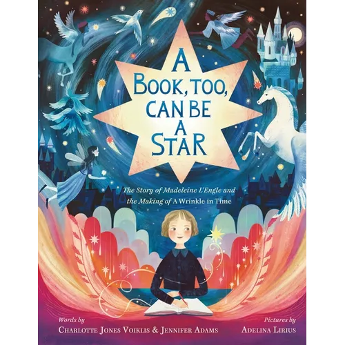 A Book, Too, Can Be a Star: The Story of Madeleine l'Engle and the Making of a Wrinkle in Time - Hardcover