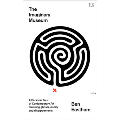 The Imaginary Museum: A Personal Tour of Contemporary Art Featuring Ghosts, Nudity and Disagreements - Hardcover