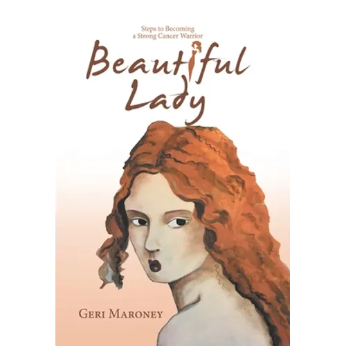 Beautiful Lady: Steps to Becoming a Strong Cancer Warrior - Hardcover