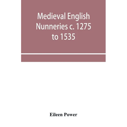 Medieval English nunneries c. 1275 to 1535 - Paperback