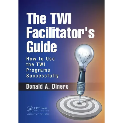 The TWI Facilitator's Guide: How to Use the TWI Programs Successfully - Paperback
