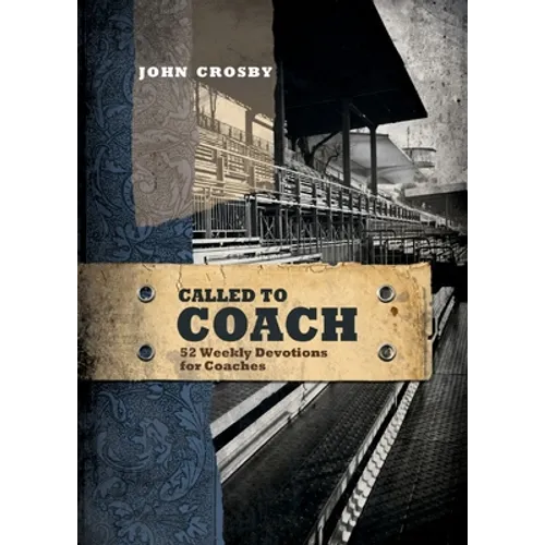 Called to Coach: 52 Weekly Devotions for Coaches - Paperback