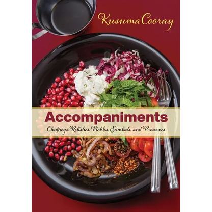Accompaniments: Chutneys, Relishes, Pickles, Sambals, and Preserves - Paperback