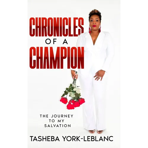 Chronicles of A Champion: The Journey To My Salvation - Hardcover
