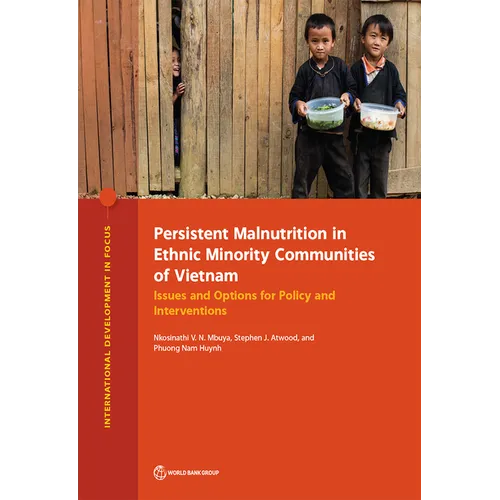 Persistent Malnutrition in Ethnic Minority Communities of Vietnam: Issues and Options for Policy and Interventions - Paperback