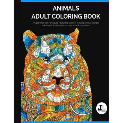 Animals Adult Coloring Book: A Coloring Book For Adults Featuring Stress Relieving Animal Designs & Patterns For Relaxation, Inspiration & Happines - Paperback