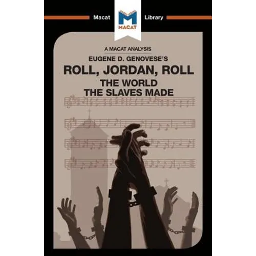 An Analysis of Eugene Genovese's Roll, Jordan, Roll: The World the Slaves Made - Paperback