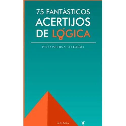 75 fantásticos acertijos de lógica: Pon a prueba tu cerebro - Paperback