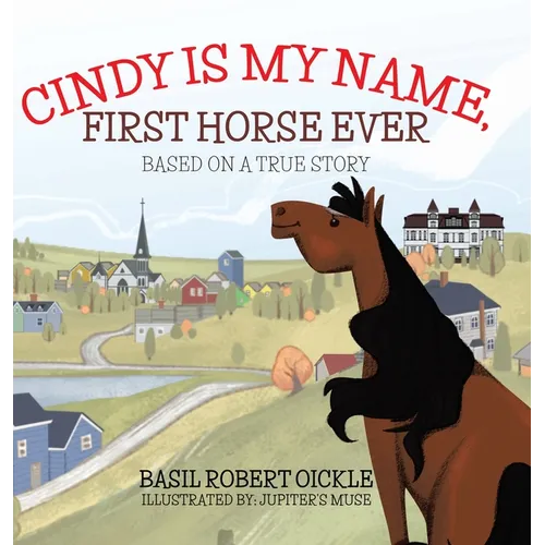 Cindy Is My Name, First Horse Ever - Hardcover