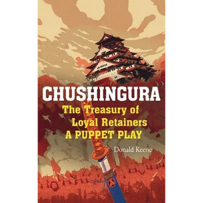 Chushingura: The Treasury of Loyal Retainers, a Puppet Play - Hardcover