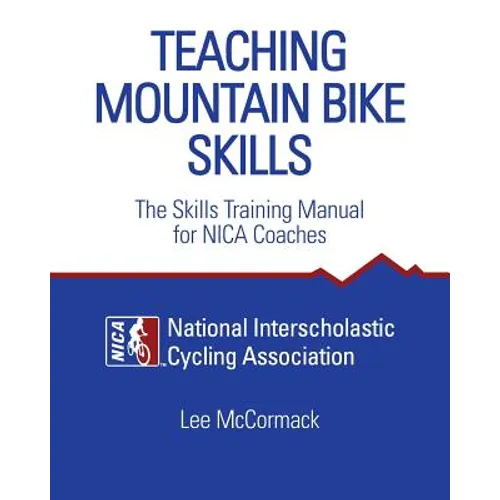 Teaching Mountain Bike Skills: The Skills Training Manual for NICA Coaches - Paperback