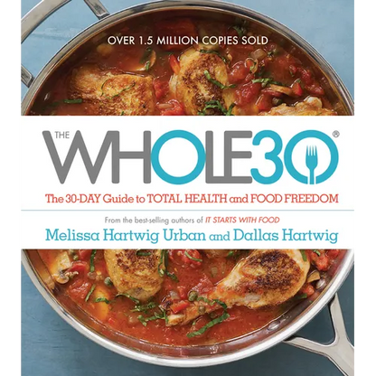 The Whole30: The 30-Day Guide to Total Health and Food Freedom - Hardcover