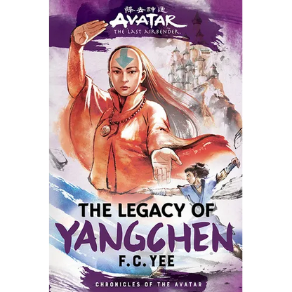 Avatar: The Last Airbender: The Legacy of Yangchen (Chronicles of the Avatar Book 4) - Hardcover