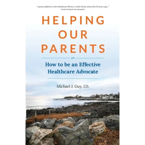 Helping Our Parents: How to be an Effective Healthcare Advocate - Paperback