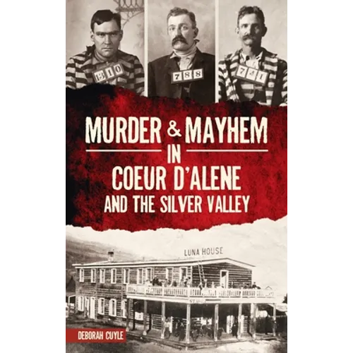 Murder & Mayhem in Coeur d'Alene and the Silver Valley - Hardcover