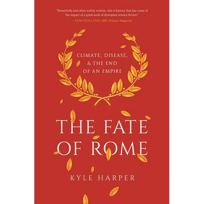 The Fate of Rome: Climate, Disease, and the End of an Empire - Paperback