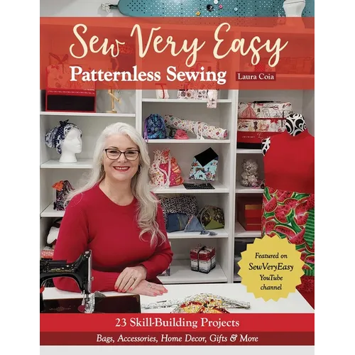 Sew Very Easy Patternless Sewing: 23 Skill-Building Projects; Bags, Accessories, Home Decor, Gifts & More - Paperback