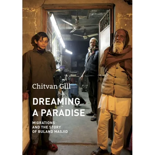 Dreaming a Paradise: Migrations and the Story of Buland Masjid - Hardcover