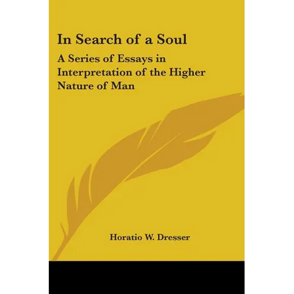 In Search of a Soul: A Series of Essays in Interpretation of the Higher Nature of Man - Paperback