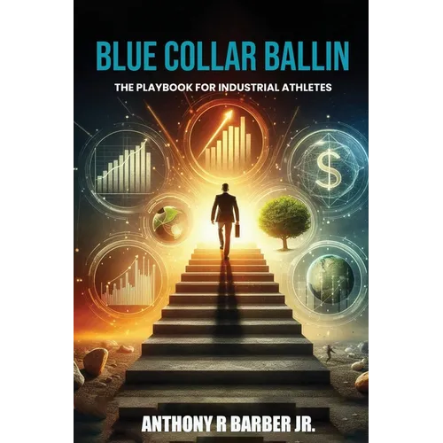 "Blue Collar Ballin": The playbook for Industrial Athlete's - Paperback
