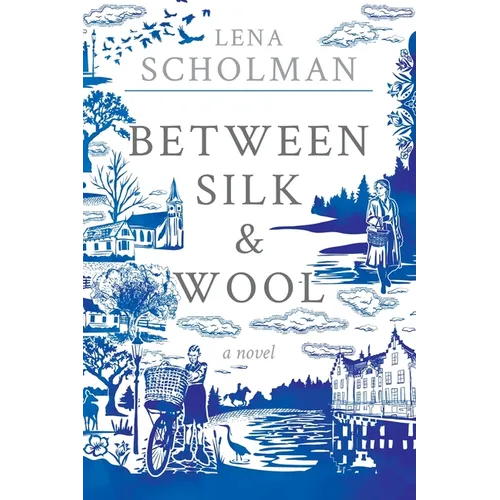 Between Silk and Wool: A novel of Holland and the Second World War - Paperback