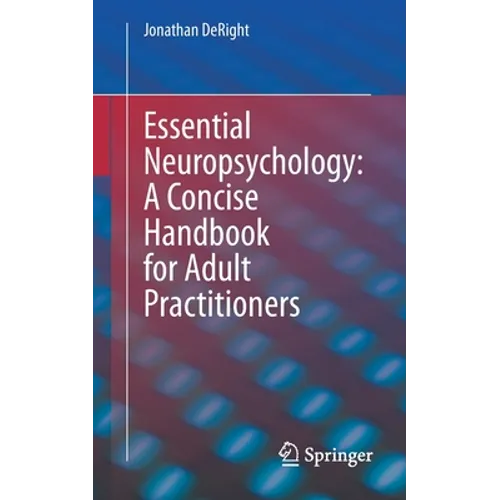 Essential Neuropsychology: A Concise Handbook for Adult Practitioners - Paperback